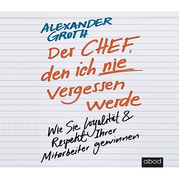 Der Chef, den ich nie vergessen werde,Audio-CDs, Alexander Groth