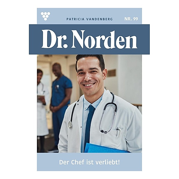 Der Chef ist verliebt! / Dr. Norden Bd.99, Patricia Vandenberg
