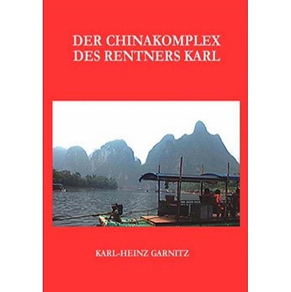 Der Chinakomplex des Rentners Karl, Karl-Heinz Garnitz