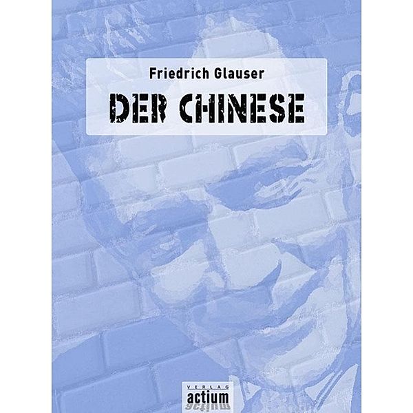 Der Chinese, Friedrich Glauser