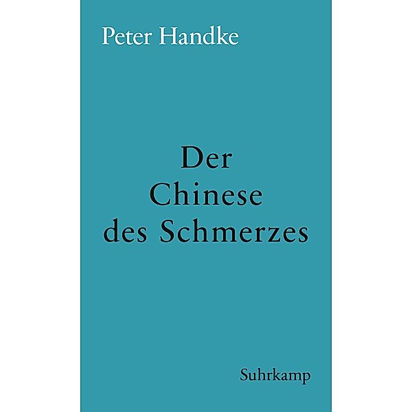 Der Chinese des Schmerzes / suhrkamp taschenbücher Allgemeine Reihe Bd.1339, Peter Handke