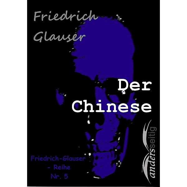 Der Chinese / Friedrich-Glauser-Reihe, Friedrich Glauser