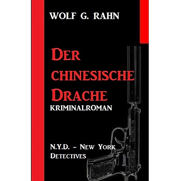 Der chinesische Drache: N.Y.D. - New York Detectives, Wolf G. Rahn