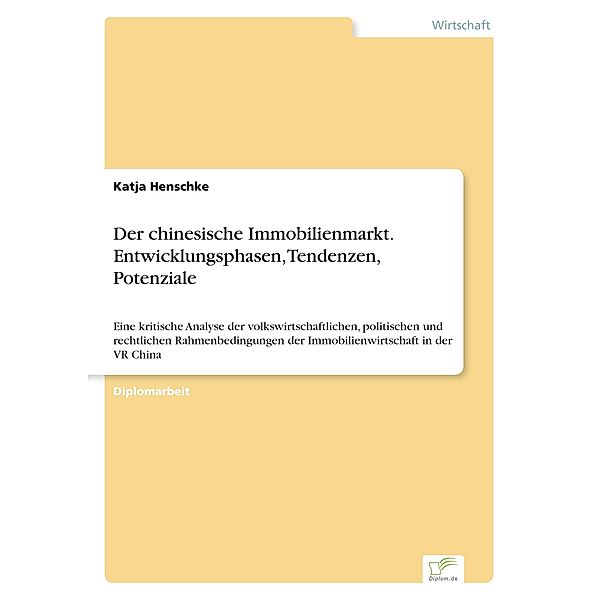 Der chinesische Immobilienmarkt. Entwicklungsphasen, Tendenzen, Potenziale, Katja Henschke