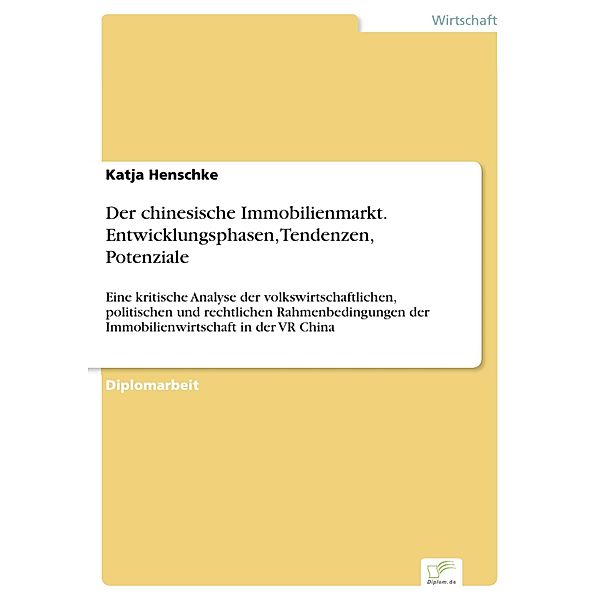 Der chinesische Immobilienmarkt. Entwicklungsphasen, Tendenzen, Potenziale, Katja Henschke