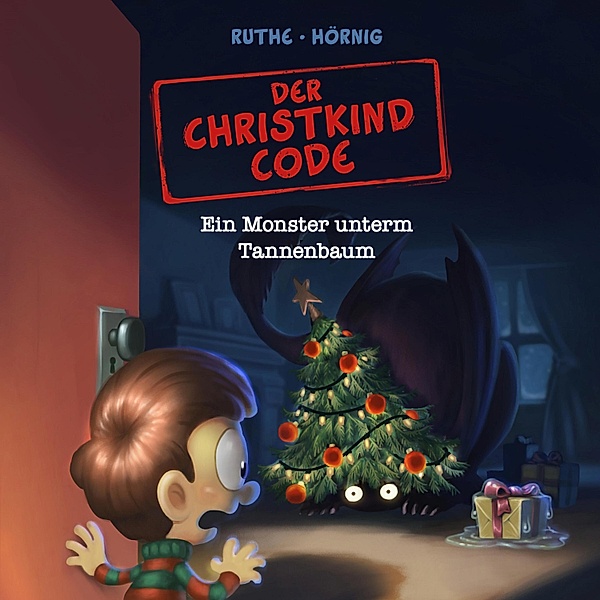 Der Christkind Code - Der Christkind Code, Ein Monster unterm Tannenbaum, Ralph Ruthe, Haiko Hörnig