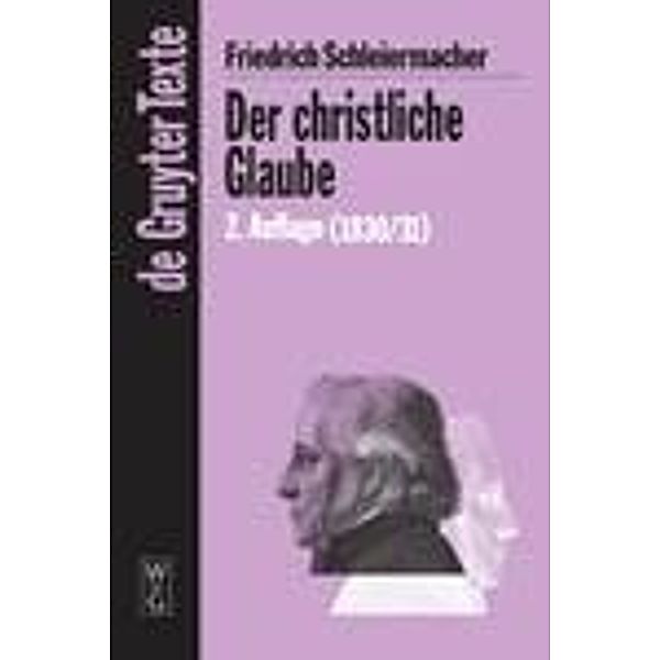 Der christliche Glaube / De Gruyter Texte, Friedrich Schleiermacher