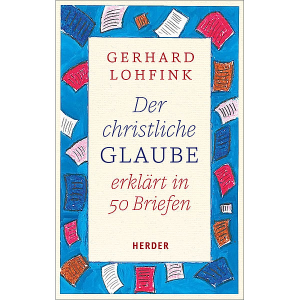 Der christliche Glaube erklärt in 50 Briefen, Gerhard Lohfink