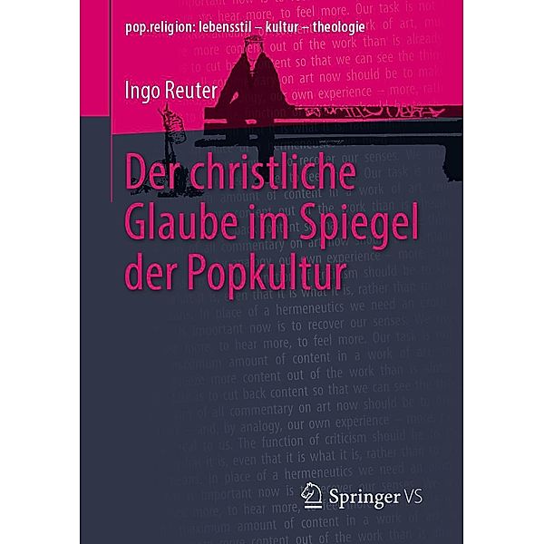 Der christliche Glaube im Spiegel der Popkultur / pop.religion: lebensstil - kultur - theologie, Ingo Reuter