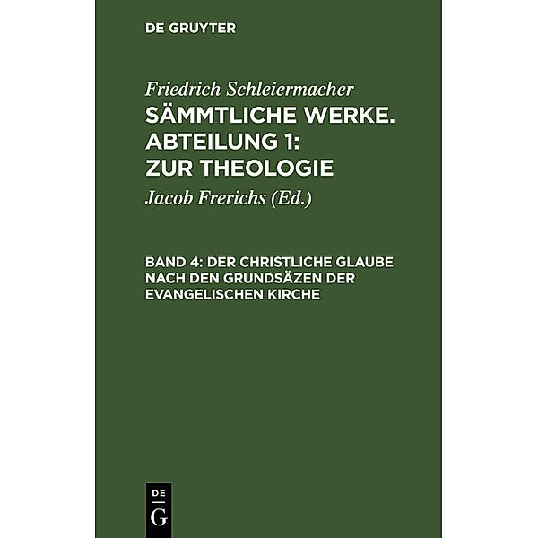 Der christliche Glaube nach den Grundsäzen der evangelischen Kirche, Friedrich Schleiermacher