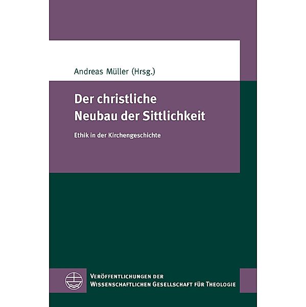 Der christliche Neubau der Sittlichkeit / Veröffentlichungen der Wissenschaftlichen Gesellschaft für Theologie (VWGTh) Bd.53