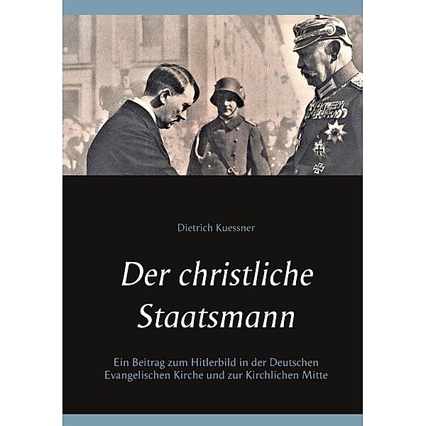 Der christliche Staatsmann, Dietrich Kuessner