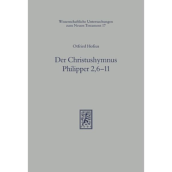 Der Christushymnus Philipper 2,6-11, Otfried Hofius