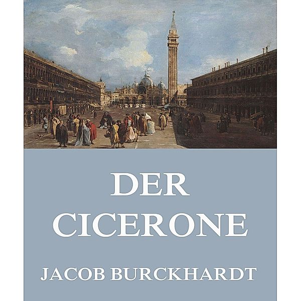 Der Cicerone, Jacob Burckhardt