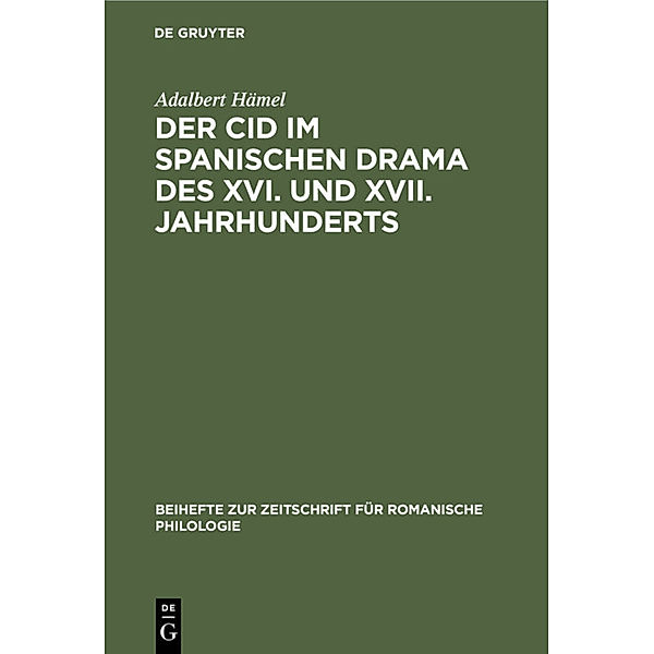 Der Cid im spanischen Drama des XVI. und XVII. Jahrhunderts, Adalbert Hämel