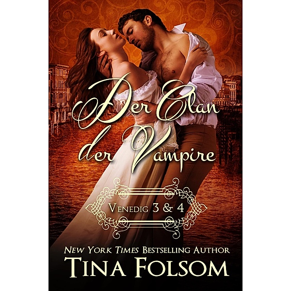 Der Clan der Vampire (Venedig 3 & 4), Tina Folsom
