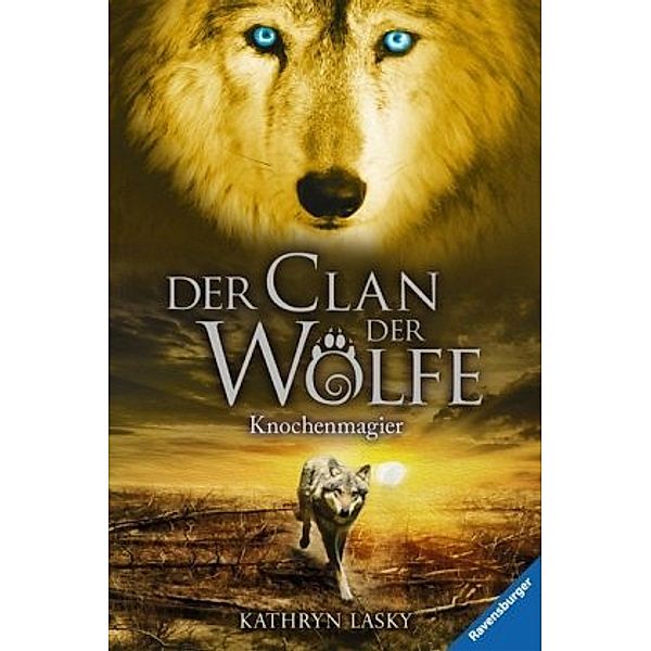 Der Clan der Wölfe Band 5: Knochenmagier, Kathryn Lasky