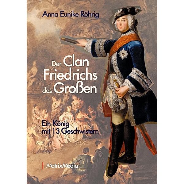 Der Clan Friedrichs des Großen, Anna Eunike Röhrig