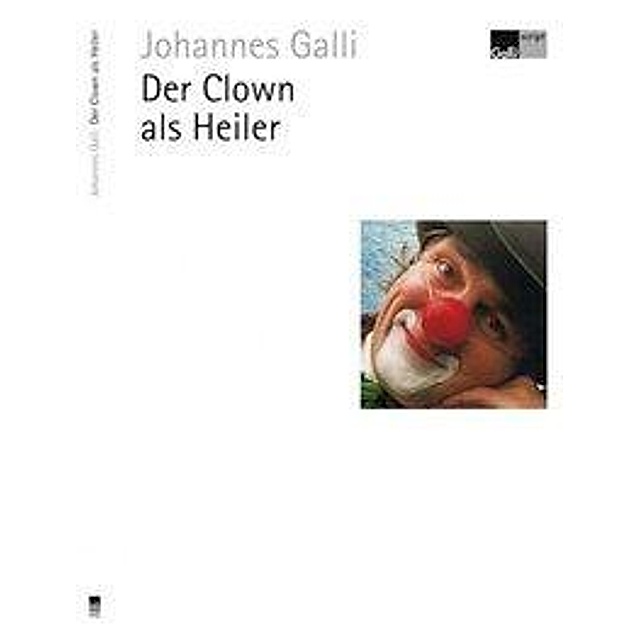 Der Clown Als Heiler Buch Von Johannes Galli Versandkostenfrei Bestellen
