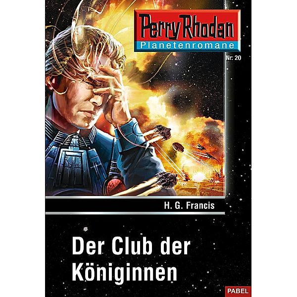 Der Club der Königinnen / Perry Rhodan - Planetenromane Bd.20, H. G. Francis