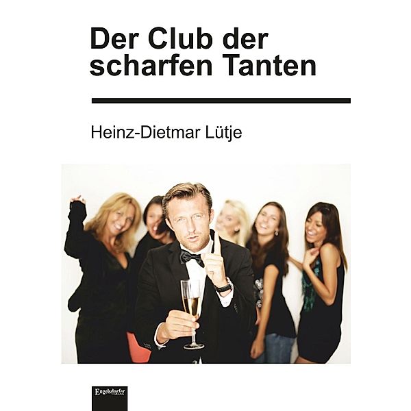 Der Club der scharfen Tanten, Heinz-Dietmar Lütje