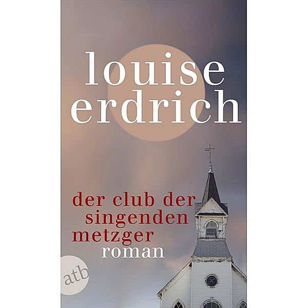 Der Club der singenden Metzger, Louise Erdrich