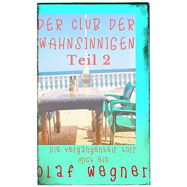 Der Club der Wahnsinnigen Teil 2, Olaf Wegner