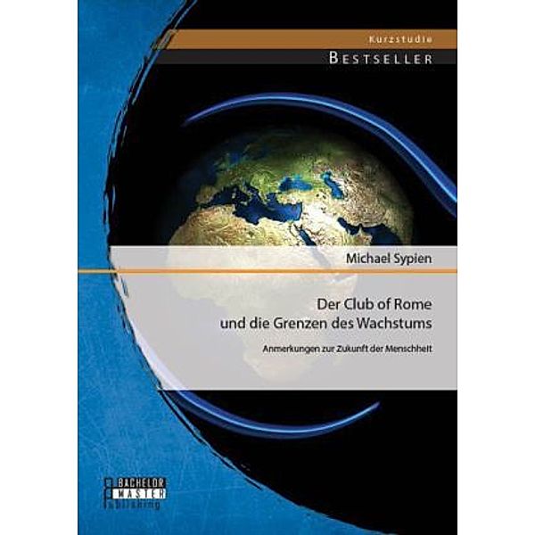 Der Club of Rome und die Grenzen des Wachstums, Michael Sypien