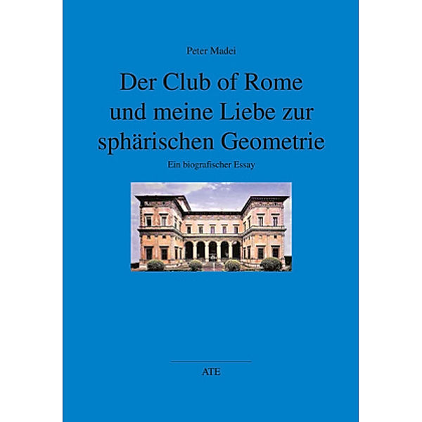 Der Club of Rome und meine Liebe zur sphärischen Geometrie, Peter Madei