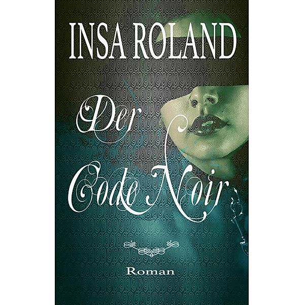 Der Code Noir 1&2, Insa Roland