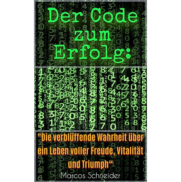 Der Code zum Erfolg:, Marcos Schneider