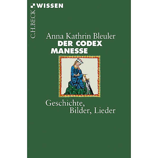 Der Codex Manesse / Beck'sche Reihe Bd.2882, Anna Kathrin Bleuler
