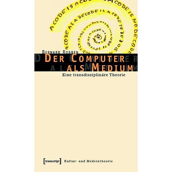 Der Computer als Medium / Kultur- und Medientheorie, Bernard Robben