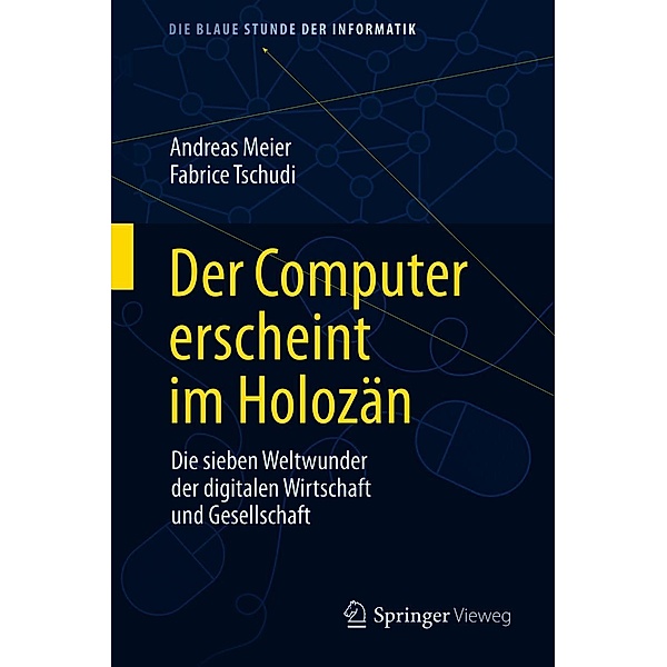Der Computer erscheint im Holozän / Die blaue Stunde der Informatik, Andreas Meier, Fabrice Tschudi