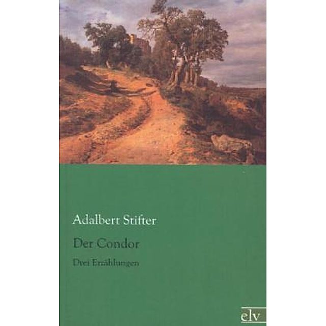 Der Condor Buch von Adalbert Stifter versandkostenfrei bei Weltbild.de