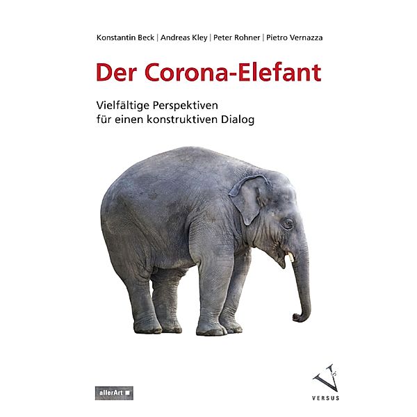 Der Corona-Elefant / allerArt, Konstantin Beck, Andreas Kley, Peter Rohner, Pietro Vernazza