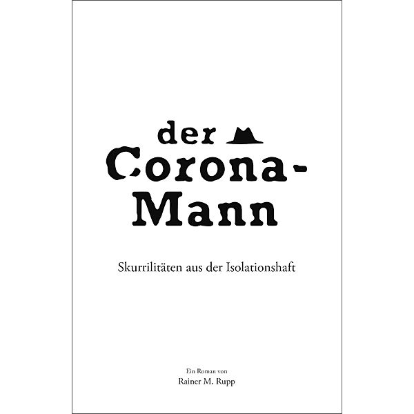 Der Corona-Mann, Rainer M. Rupp