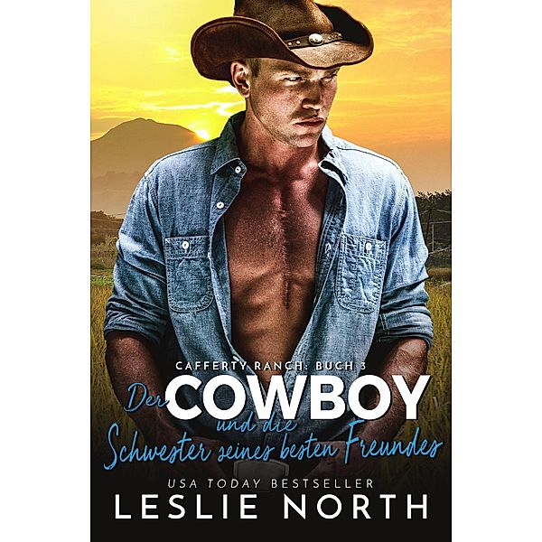 Der Cowboy und die Schwester seines besten Freundes (Cafferty Ranch Serie, #3) / Cafferty Ranch Serie, Leslie North