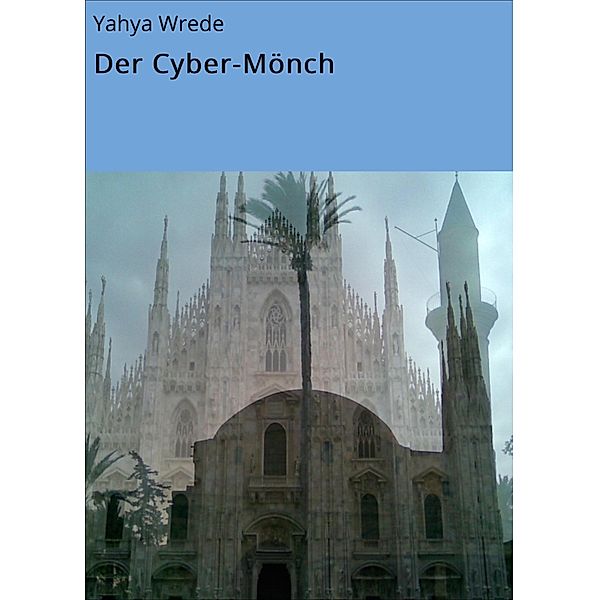 Der Cyber-Mönch, Yahya Wrede