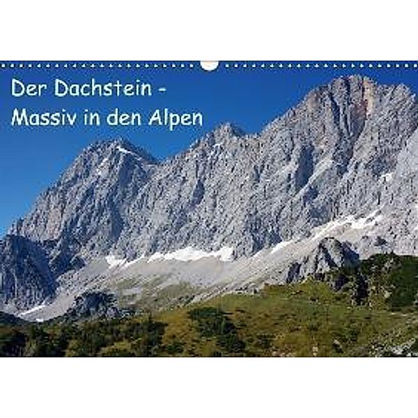 Der Dachstein - Massiv in den Alpen (Wandkalender 2015 DIN A3 quer), Christian Spazierer