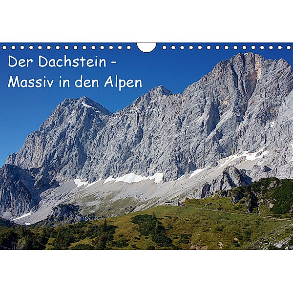 Der Dachstein - Massiv in den Alpen (Wandkalender 2019 DIN A4 quer), C. Spazierer