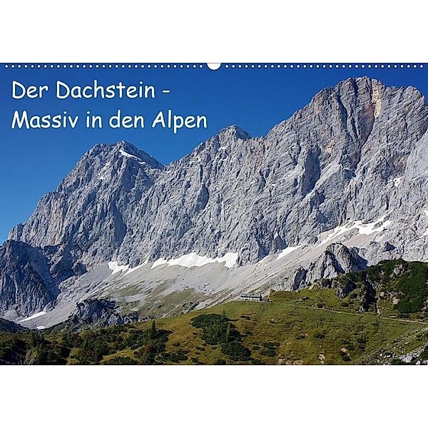 Der Dachstein - Massiv in den Alpen (Wandkalender 2020 DIN A2 quer)