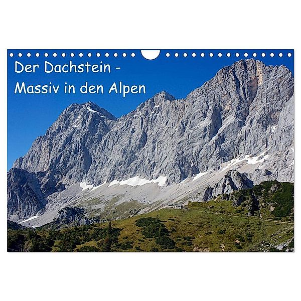 Der Dachstein - Massiv in den Alpen (Wandkalender 2024 DIN A4 quer), CALVENDO Monatskalender, ChriSpa