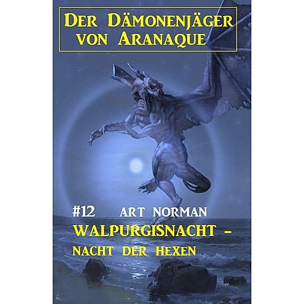 Der Dämonenjäger von Aranaque 12: ¿Walpurgisnacht - Nacht der Hexen, Art Norman
