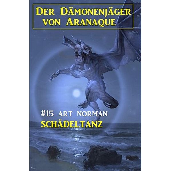 Der Dämonenjäger von Aranaque 15: ¿Schädeltanz, Art Norman