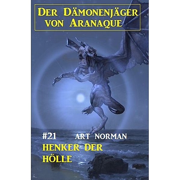 Der Dämonenjäger von Aranaque 21: Henker der Hölle, Art Norman
