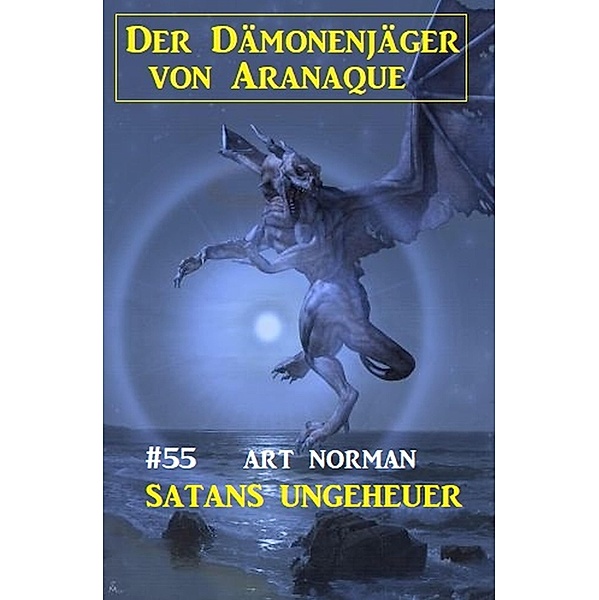 Der Dämonenjäger von Aranaque 55: ¿Satans Ungeheuer, Art Norman