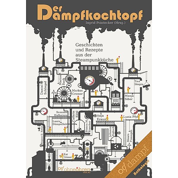 Der Dampfkochtopf, Markus Cremer, Tina Skupin, Cathrin Kühl, Julianna Dalisch, Bianca M. Riescher, Meara Finnegan, Regine D. Ritter, Manja Siber, Anja Buchmann, Marion Bach, Susanne Halbeisen, Kai Gläser, Anja Kraus, Daniel Schlegel, Laura Dümpelfeld, Luzia Pfyl