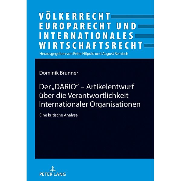 Der DARIO&quote; - Artikelentwurf ueber die Verantwortlichkeit Internationaler Organisationen, Brunner Dominik Brunner