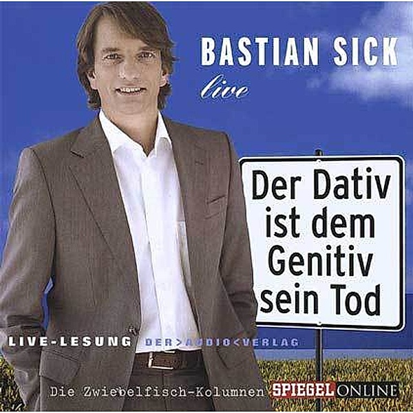 Der Dativ ist dem Genitiv sein Tod, 1 Audio-CD, Bastian Sick